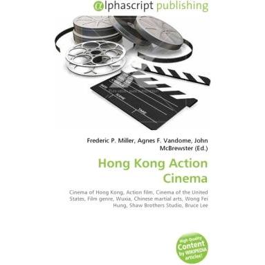 Hong Kong Action Cinema, Fachbücher von Agnes F. Vandome, Frederic P. Miller, John McBrewster
