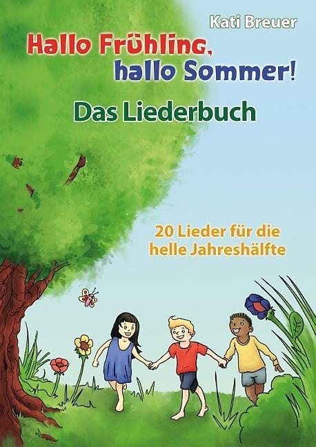 Produktbild Hallo Frühling, hallo Sommer! 20 Lieder für die helle Jahreshälfte (Deutsch, Kati Breuer)