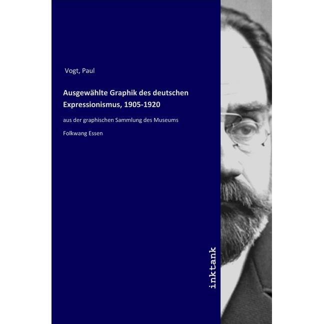 Ausgewählte Graphik des deutschen Expressionismus, 1905-1920, Fachbücher von Paul Vogt
