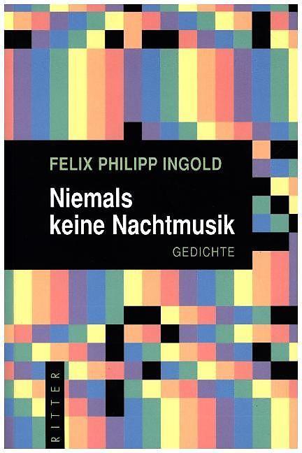 Produktbild Niemals keine Nachtmusik (Deutsch, Felix Philipp Ingold, 2017)
