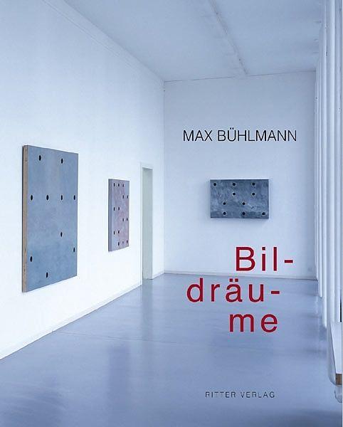 Produktbild Max Bühlmann, Bildräume (Deutsch, Englisch, Französisch, Max Bühlmann, Tschopp BÃ hlmann, 2016)