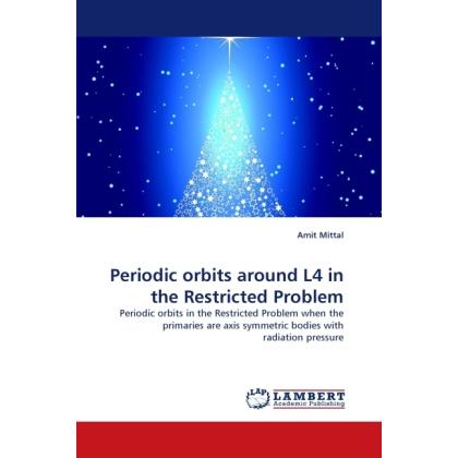 Periodic orbits around L4 in the Restricted Problem, Fachbücher von Amit Mittal