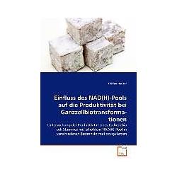 Thumbnail - Einfluss des NAD(H)-Pools auf die Produktivität bei Ganzzellbiotransformationen, Fachbücher von Florian Heuser
