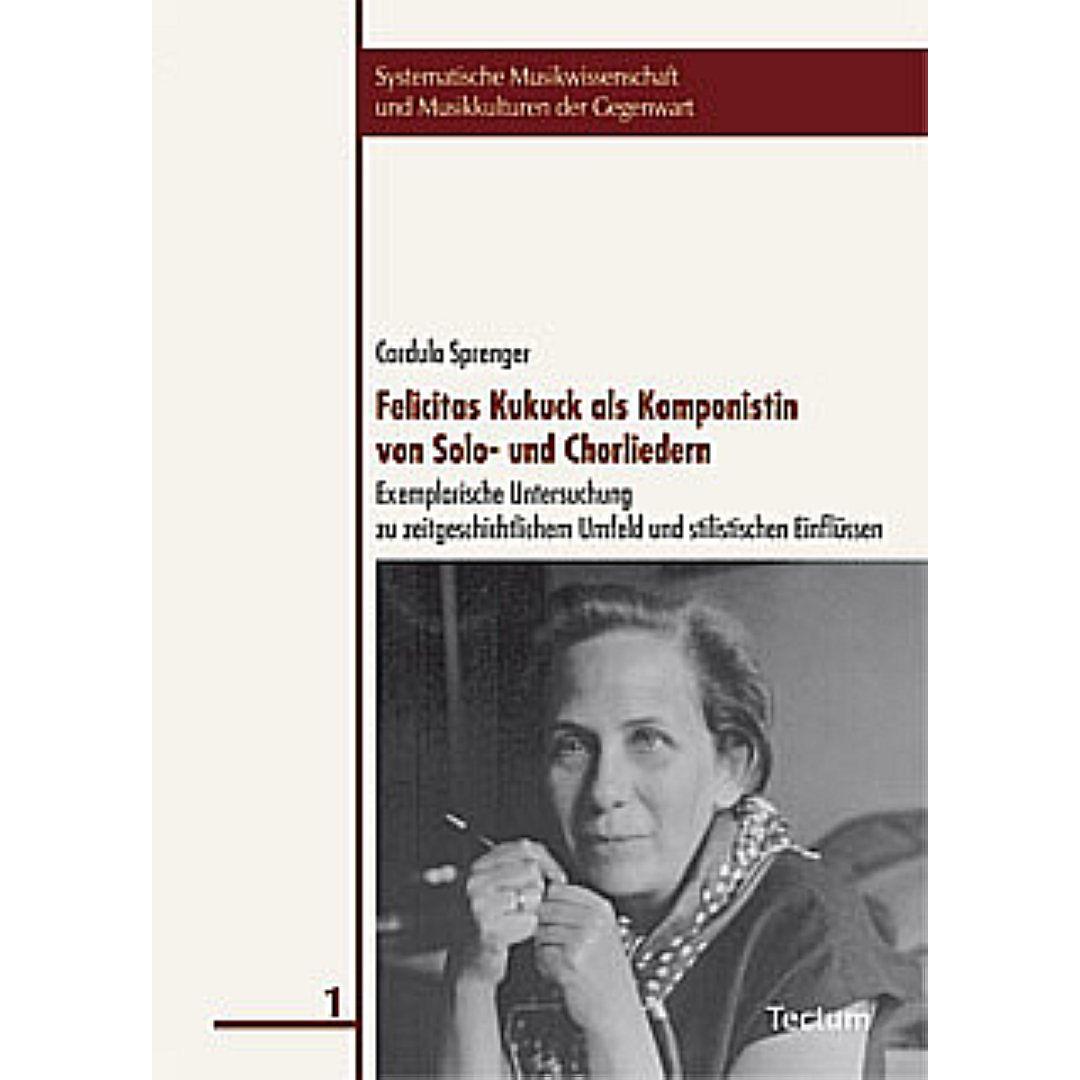 Felicitas Kukuck als Komponistin von Solo- und Chorliedern, Fachbücher von Cordula Sprenger
