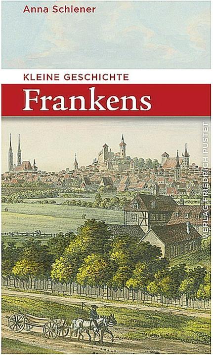 Produktbild Kleine Geschichte Frankens (Deutsch, Anna Schiener, 2022)