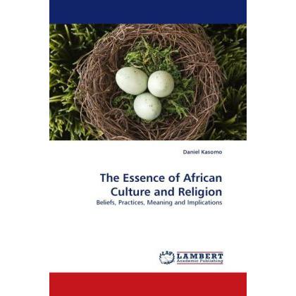 The Essence of African Culture and Religion, Sachbücher von Daniel Kasomo