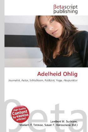 Produktbild Adelheid Ohlig (Deutsch, Lambert M. Surhone, Mariam T. Tennoe, Susan F. Henssonow, 2010)