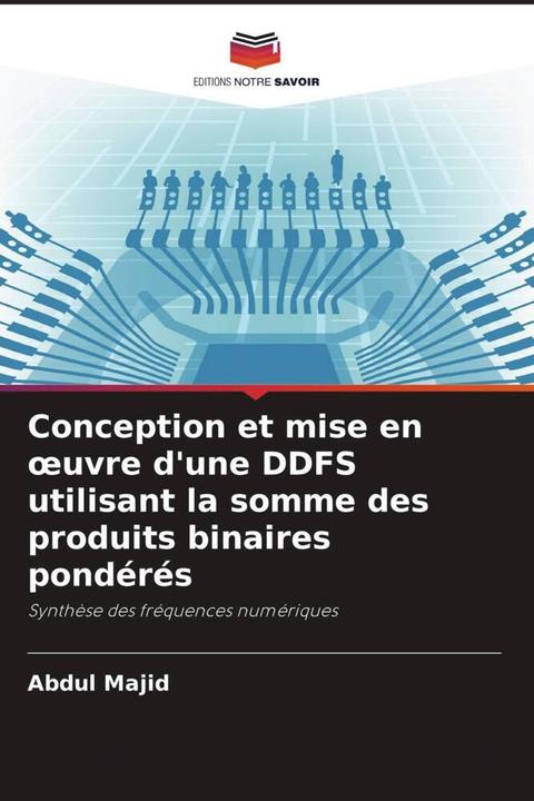 Produktbild Conception et mise en oeuvre d'une DDFS utilisant la somme des produits binaires pondérés (Abdul Majid, 2021)
