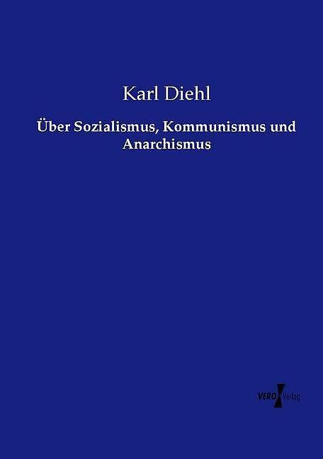 Produktbild Über Sozialismus, Kommunismus und Anarchismus (Deutsch, Karl Diehl, 2015)