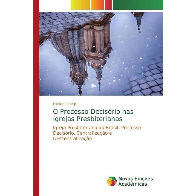 O Processo Decisório nas Igrejas Presbiterianas, Fachbücher von Lairton Cruz Jr.