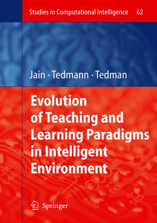 Evolution of Teaching and Learning Paradigms in Intelligent Environment (Debra K. Tedman, Raymond A. Tedman, 2010)
