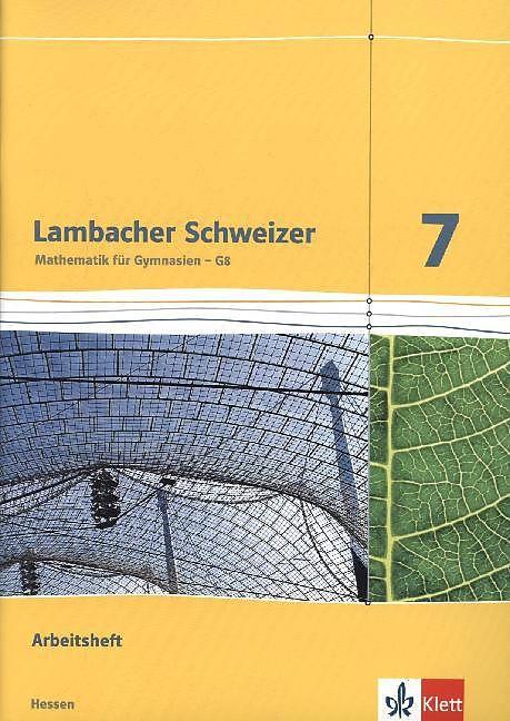 Produktbild Lambacher Schweizer. 7. Schuljahr G8. Arbeitsheft plus Lösungsheft. Neubearbeitung. Hessen (Deutsch, Bernhard, Illona/Frink, Jürgen/Hillebrand, Petraua, 2014)