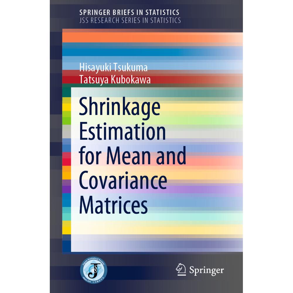 Shrinkage Estimation for Mean and Covariance Matrices, Fachbücher von Tatsuya Kubokawa, Hisayuki Tsukuma