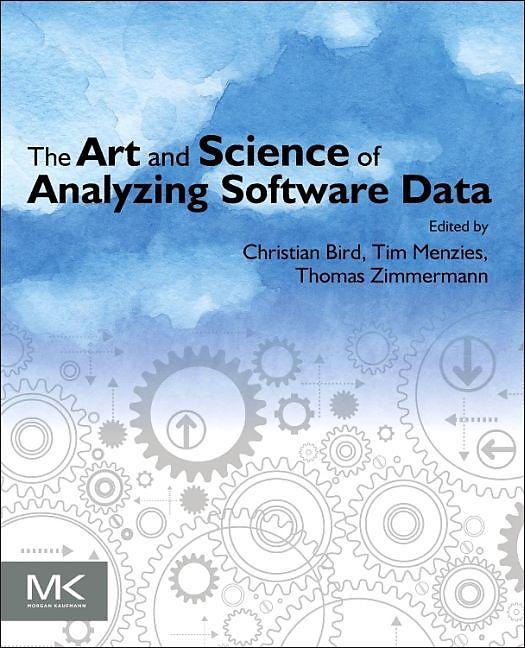 Produktbild The Art and Science of Analyzing Software Data (Englisch, Christian Bird, Thomas Zimmermann, Tim Menzies, 2015)