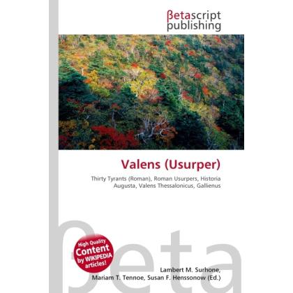 Valens (Usurper), Fachbücher von Lambert M. Surhone, Susan F. Marseken, Miriam T. Timpledon