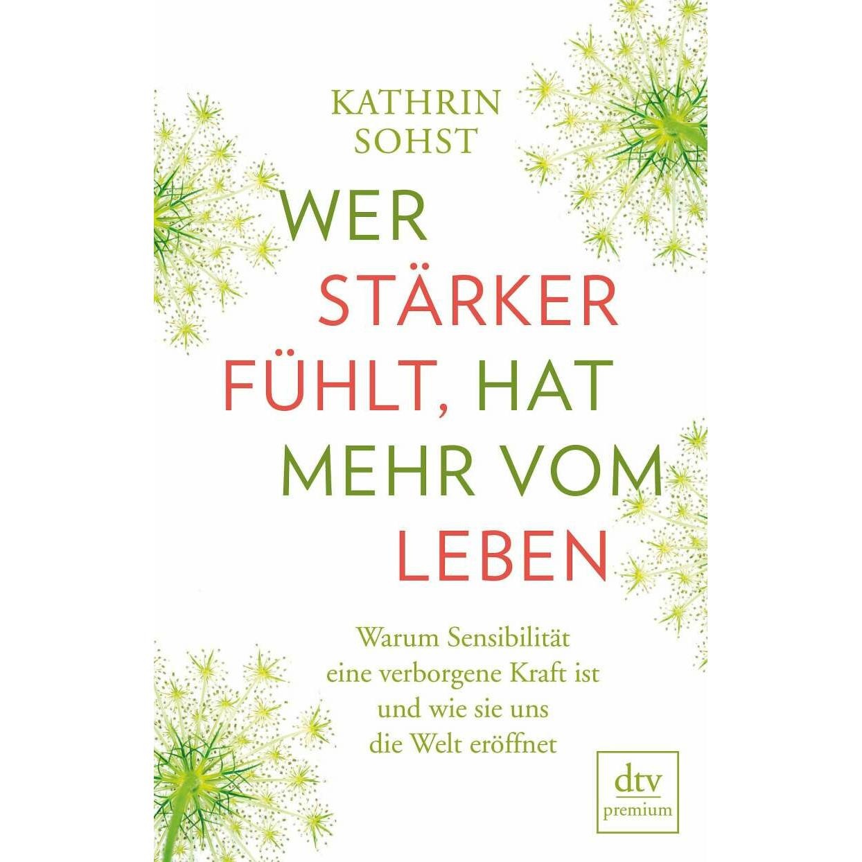 Wer stärker fühlt, hat mehr vom Leben, Ratgeber von Kathrin Sohst