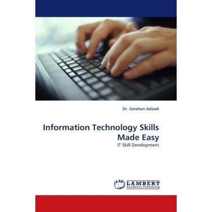 Information Technology Skills Made Easy, Fachbücher von Gershon Adzadi