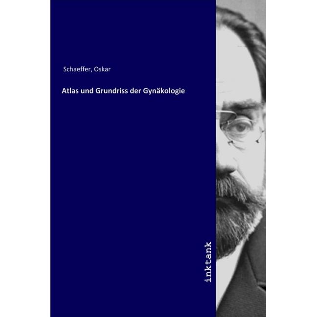 Atlas und Grundriss der Gynäkologie, Fachbücher von Oskar Schaeffer