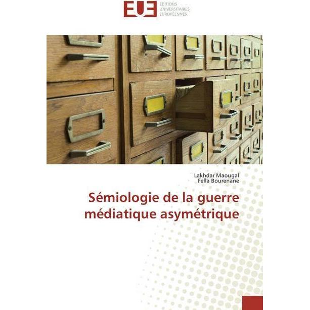 Sémiologie de la guerre médiatique asymétrique, Fachbücher von Lakhdar Maougal, Fella Bourenane