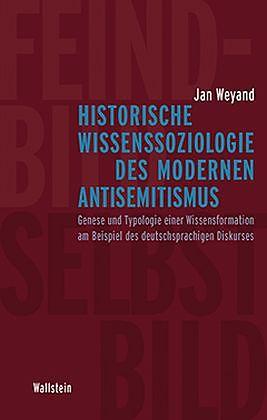 Produktbild Historische Wissenssoziologie des modernen Antisemitismus (Deutsch, Jan Weyand, 2016)