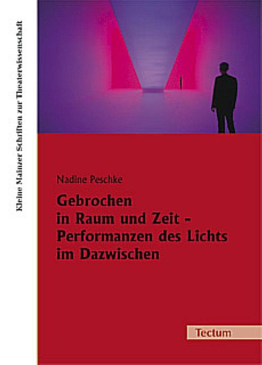 Produktbild Gebrochen in Raum und Zeit - Performanzen des Lichts im Dazwischen (Deutsch, Nadine Peschke, 2011)
