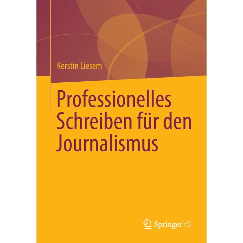 Professionelles Schreiben für den Journalismus, Fachbücher von Kerstin Liesem