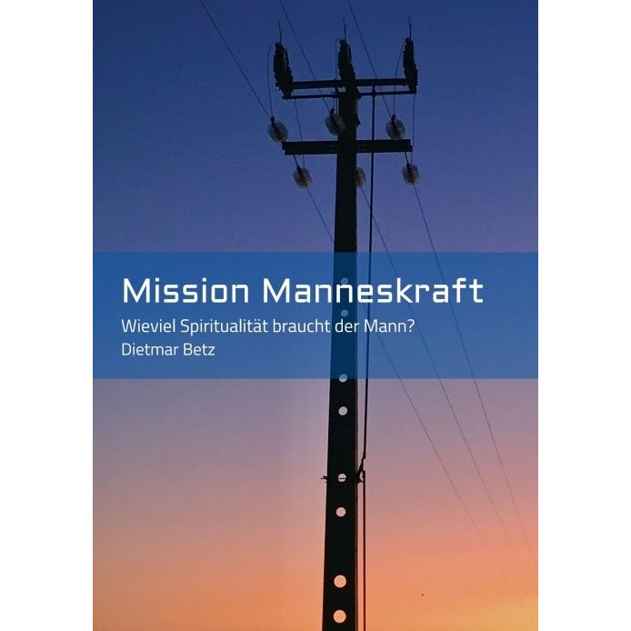 Mission Manneskraft, Ratgeber von Dietmar Betz