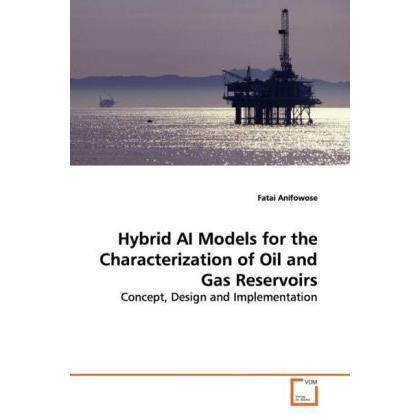 Hybrid AI Models for the Characterization of Oil and Gas Reservoirs, Fachbücher von Fatai Anifowose