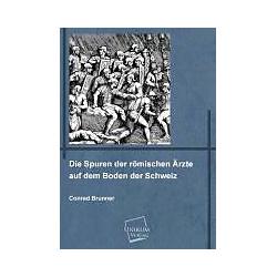 Thumbnail - Die Spuren der römischen Ärzte auf dem Boden der Schweiz, Sachbücher von Conrad Brunner