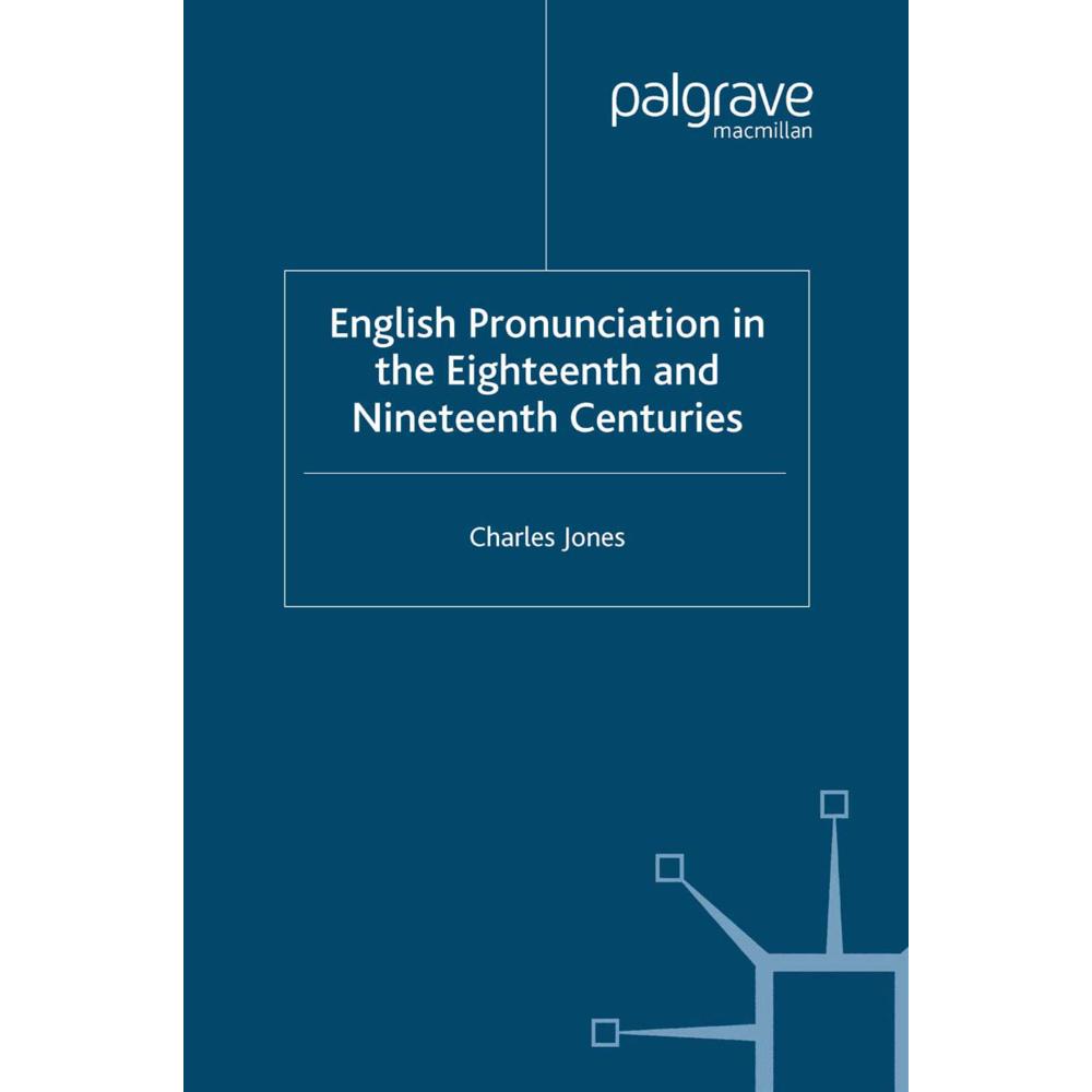 English Pronunciation in the Eighteenth and Nineteenth Centuries, Fachbücher von C. Jones