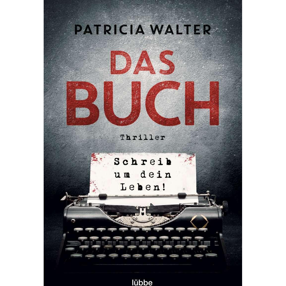 Das Buch - Schreib um dein Leben!, Belletristik von Patricia Walter
