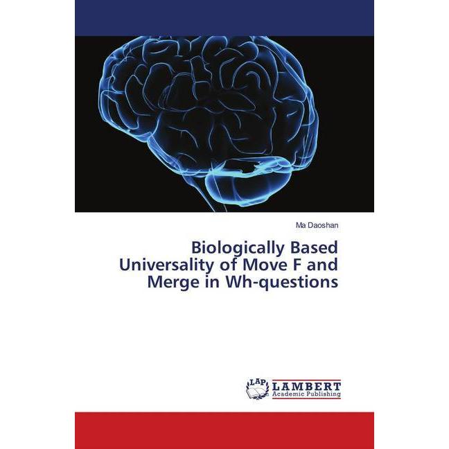 Biologically Based Universality of Move F and Merge in Wh-questions, Fachbücher von Ma Daoshan