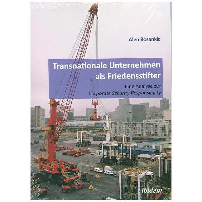 Thumbnail - Transnationale Unternehmen als Friedensstifter: Eine Analyse zur Coporate Security Responsibility, Fachbücher