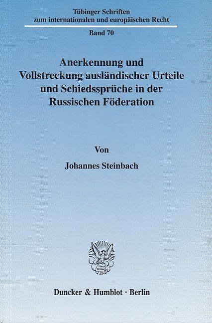 Produktbild Anerkennung und Vollstreckung ausländischer Urteile und Schiedssprüche in der Russischen Föderation (Deutsch, Johannes Steinbach, 2003)
