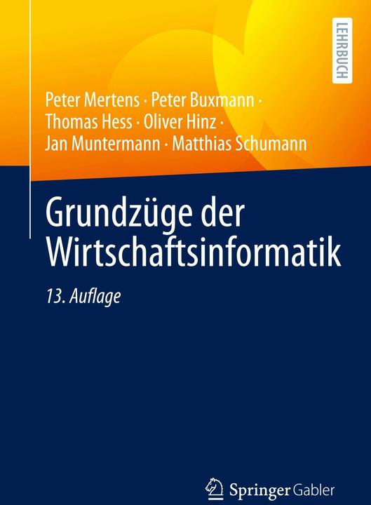 Produktbild Grundzüge der Wirtschaftsinformatik (Deutsch, Peter Buxmann, Thomas Heß, Peter Mertens, Matthias Schumann, Jan Muntermann, 2023)