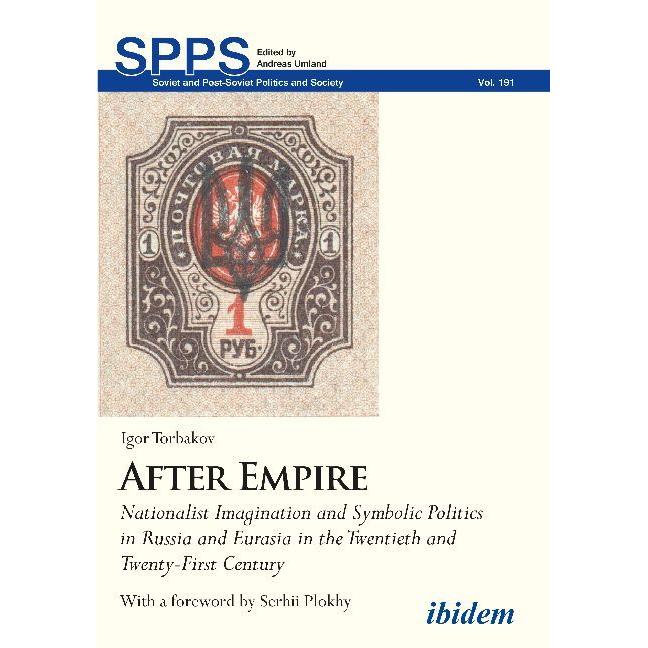 After Empire - Nationalist Imagination and Symbolic Politics in Russia and Eurasia in the Twentieth, Fachbücher von Serh...