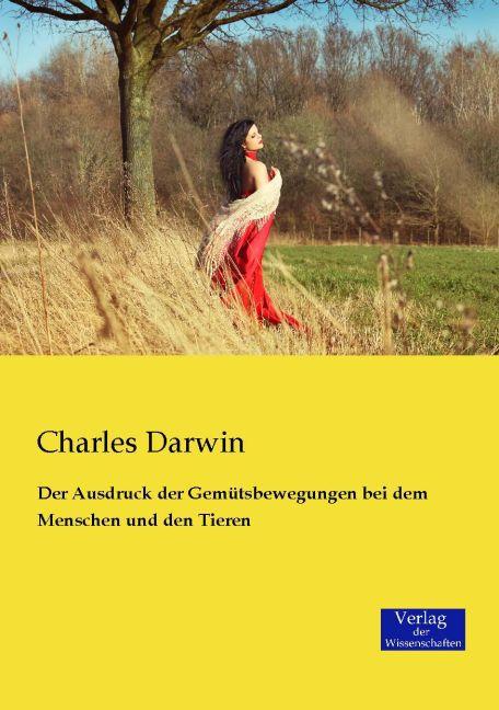 Produktbild Der Ausdruck der Gemütsbewegungen bei dem Menschen und den Tieren (Charles Darwin, 2014)