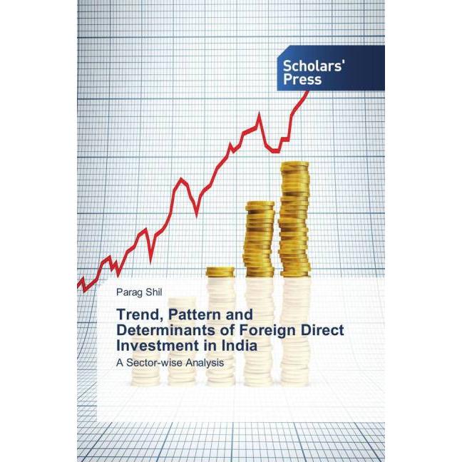 Trend, Pattern and Determinants of Foreign Direct Investment in India, Fachbücher von Parag Shil