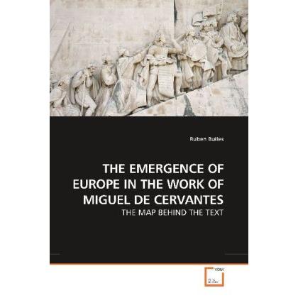 The Emergence Of Europe In The Work Of Miguel De Cervantes, Fachbücher