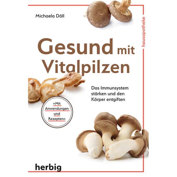 Gesund mit Vitalpilzen, Ratgeber von Michaela Döll