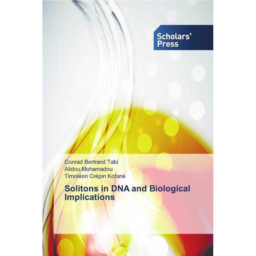 Solitons in DNA and Biological Implications, Fachbücher von Timoléon Crépin Kofané, Alidou Mohamadou, Conrad Bertrand Ta...