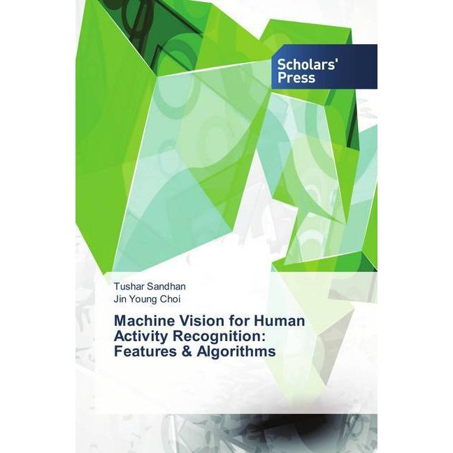 Machine Vision for Human Activity Recognition: Features & Algorithms, Fachbücher von Jin Young Choi, Tushar Sandhan