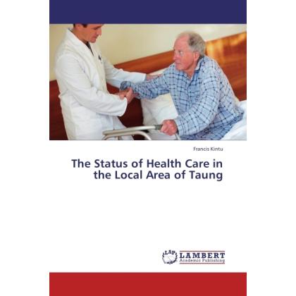 The Status of Health Care in the Local Area of Taung, Fachbücher