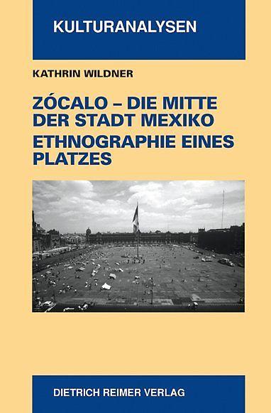 Produktbild Zocalo - Die Mitte der Stadt Mexiko (Deutsch, Kathrin Wildner, 2003)