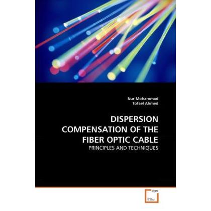 Dispersion Compensation Of The Fiber Optic Cable, Fachbücher von Tofael Ahmed, Nur Mohammad