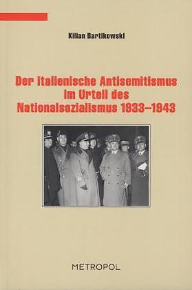 Produktbild Der italienische Antisemitismus im Urteil des Nationalsozialismus 19331943 (Deutsch, Kilian Bartikowski, 2013)