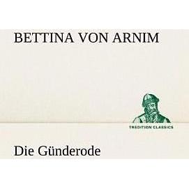 Die Günderode, Belletristik von Bettina von Arnim