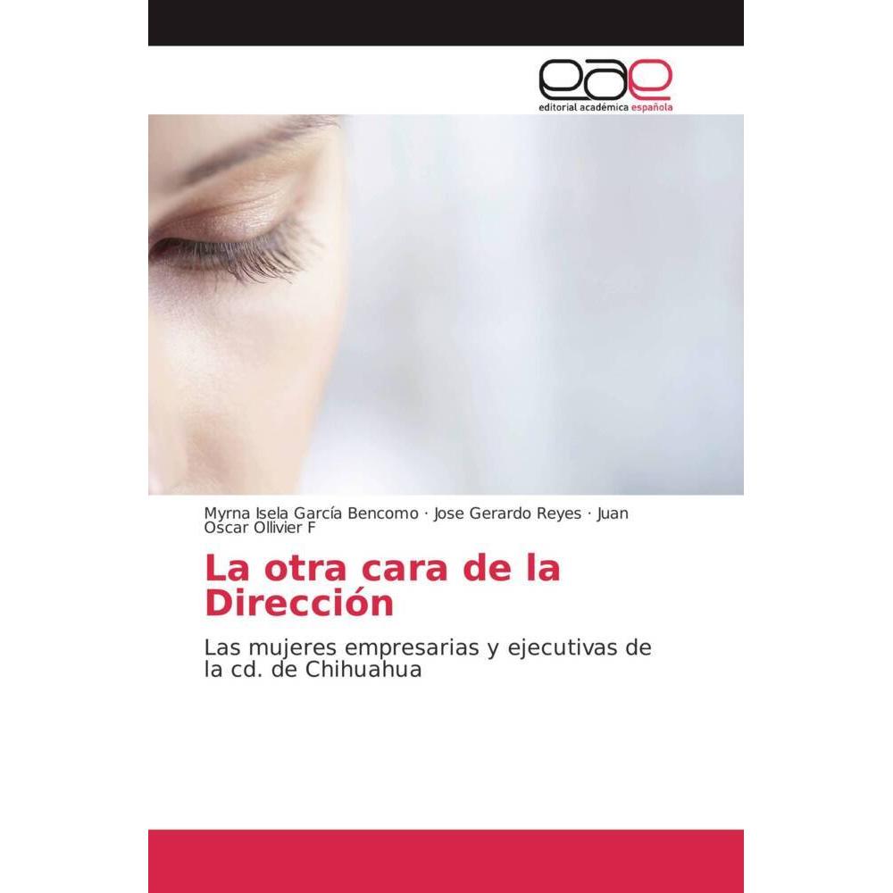 La otra cara de la Dirección, Fachbücher von Juan Oscar Ollivier F, Jose Gerardo Reyes, Myrna Isela García Bencomo