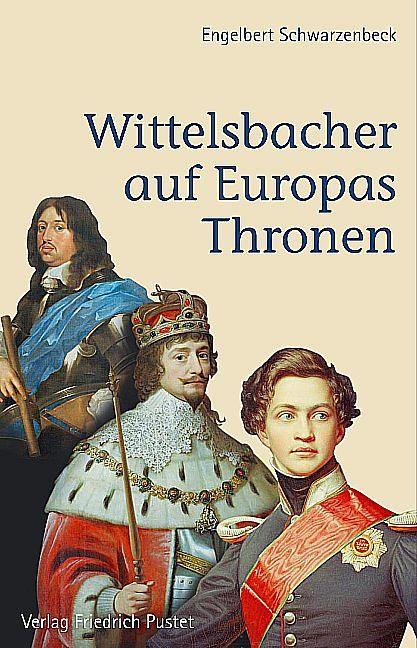 Wittelsbacher auf Europas Thronen (Deutsch)