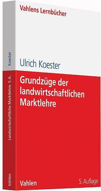 Produktbild Grundzüge der landwirtschaftlichen Marktlehre (Deutsch, Ulrich Koester, 2016)
